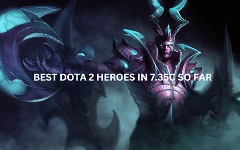 dota 2 7.35c meta heroes|BEST DOTA 2 HEROES IN 7.35B SO FAR.